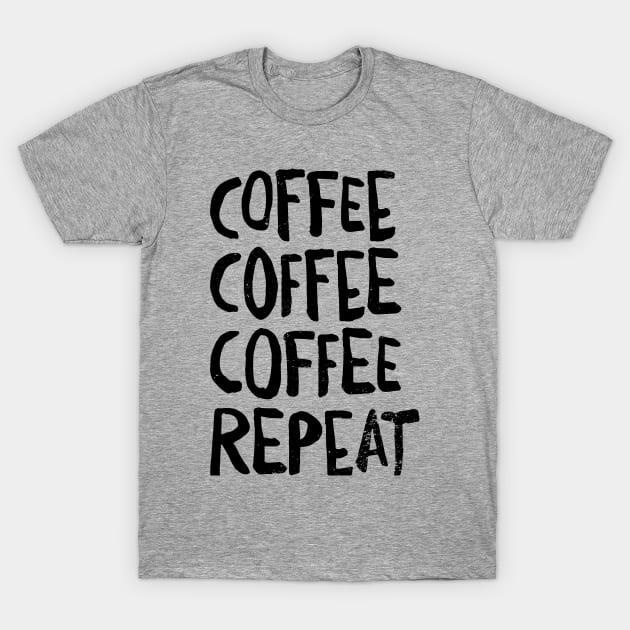 Coffee Coffee Coffee Repeat funy coffee lovers T-Shirt by emmjott